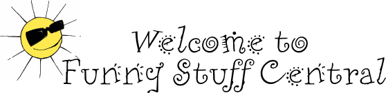 Welcome to Funny Stuff Central