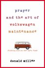 Prayer and the Art of Volkswagen Maintenance